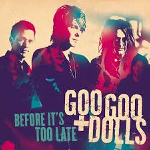 Álbum Before It's Too Late de Goo Goo Dolls