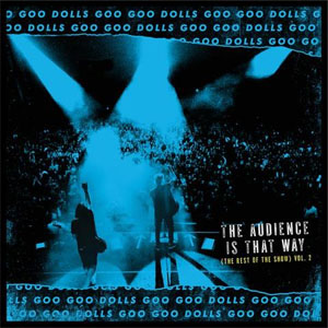 Álbum The Audience Is That Way (The Rest of the Show) Vol. 2 de Goo Goo Dolls