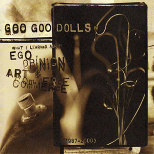 Álbum What I Learned About Ego, Opinion, Art & Commerce (1987-2000) de Goo Goo Dolls