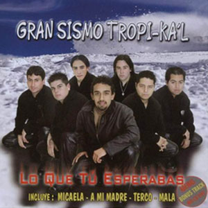 Álbum Lo Que Tu Esperabas de Gran Sismo Tropikal