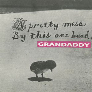 Álbum A Pretty Mess By This One Band de Grandaddy