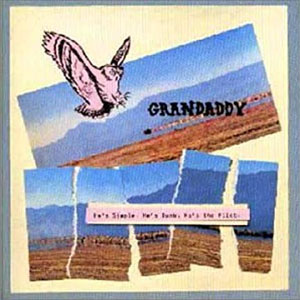 Álbum He's Simple, He's Dumb, He's The Pilot de Grandaddy