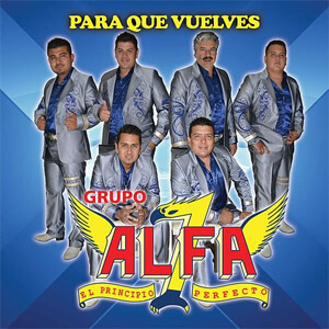 Álbum Para Que Vuelves de Grupo Alfa 7