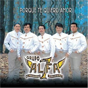 Álbum Porque Te Quiero Amor de Grupo Alfa 7