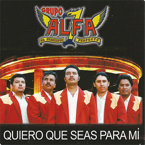 Álbum Quiero Que Seas para Mí de Grupo Alfa 7
