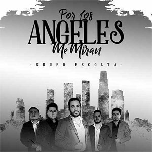 Álbum Por Los Ángeles Me Miran de Grupo Escolta