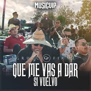 Álbum Qué Me Vas A Dar Si Vuelvo de Grupo Firme