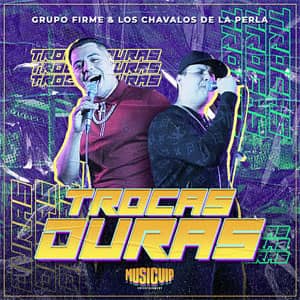 Álbum Trocas Duras de Grupo Firme