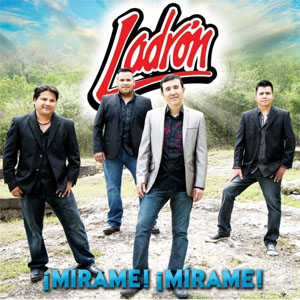 Álbum ¡Mírame! ¡Mírame! de Grupo Ladrón