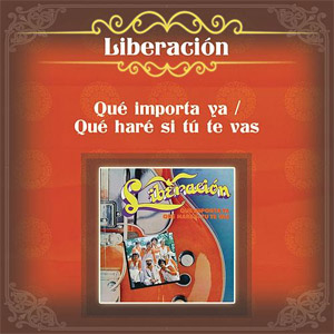 Álbum Qué Importa Ya / Que Haré Si Tú Te Vas de Liberación