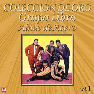 Álbum Colección de Oro Vol.1 Alma de Acero de Grupo Libra