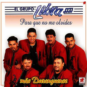 Álbum Para Que No Me Olvides - Más Duranguense de Grupo Libra