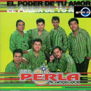Álbum El Poder De Tu Amor de Grupo Perla Colombiana