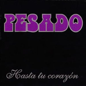 Álbum Hasta Tu Corazón de Grupo Pesado