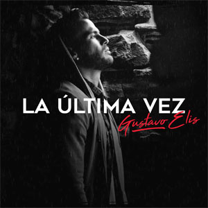 Álbum La Última Vez de Gustavo Elis