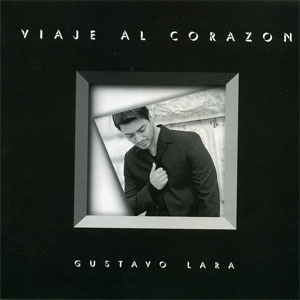 Álbum Viaje Al Corazón de Gustavo Lara