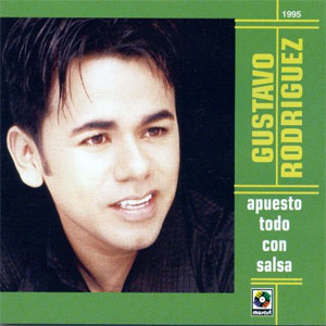 Álbum Apuesto Todo Con Salsa de Gustavo Rodríguez