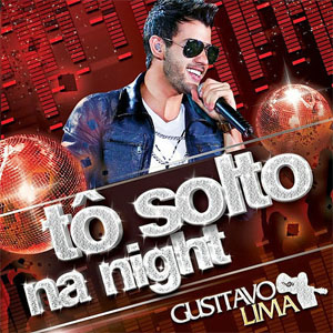 Álbum Tô Solto na Night de Gusttavo Lima