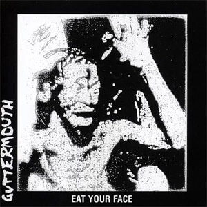 Álbum Eat Your Face de Guttermouth