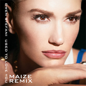 Álbum Used To Love You (Maize Remix) de Gwen Stefani