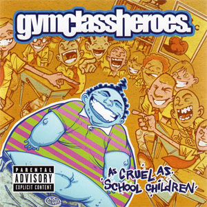 Álbum As Cruel As School Children de Gym Class Heroes