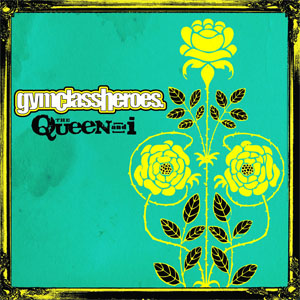 Álbum The Queen And I  de Gym Class Heroes