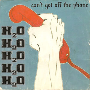 Álbum Can't Get Off The Phone de H2O
