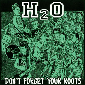 Álbum Don't Forget Your Roots de H2O