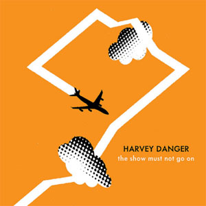 Álbum The Show Must Not Go On de Harvey Danger