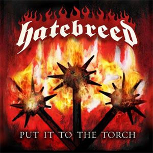 Álbum Put It To The Torch de Hatebreed