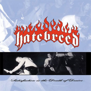 Álbum Satisfaction Is The Death Of Desire de Hatebreed