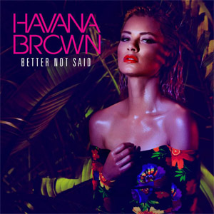 Álbum Better Not Said (Ep) de Havana Brown