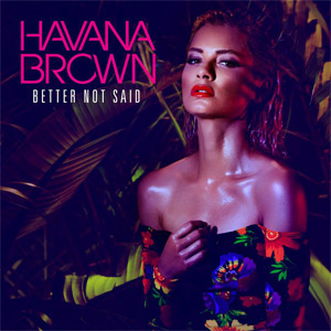 Álbum Better Not Said  de Havana Brown