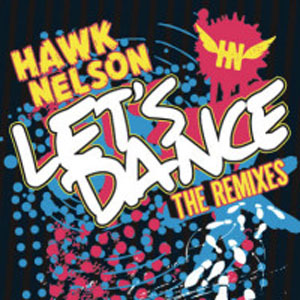 Álbum Let's Dance: The Remixes de Hawk Nelson