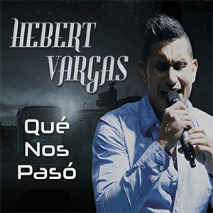 Álbum Qué Nos Pasó de Hebert Vargas
