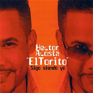 Álbum Sigo Siendo Yo de Héctor Acosta - El Torito