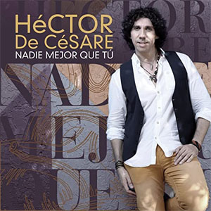 Álbum Nadie Mejor que Tú de Héctor De Césare