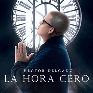 Álbum La Hora Cero de Héctor El Father - Héctor Delgado