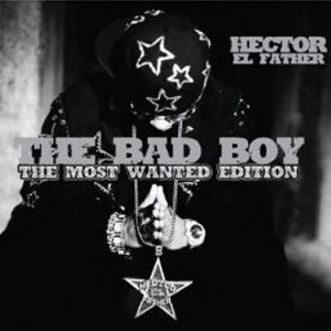 Álbum The Bad Boy The Most Wanted Edition de Héctor El Father - Héctor Delgado