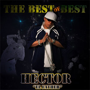 Álbum The Best of Best de Héctor El Father - Héctor Delgado