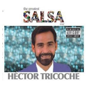 Álbum The Greatest Salsa Ever de Héctor Tricoche