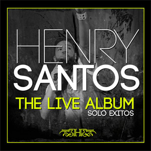 Álbum The Live Album: Solo Éxitos de Henry Santos
