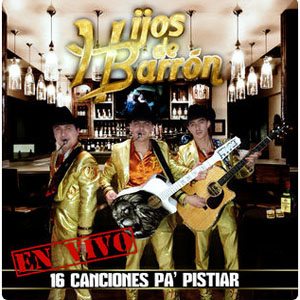 Álbum 16 Canciones Pa' Pistiar (En Vivo) de Hijos de Barrón