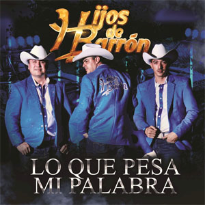 Álbum Lo Que Pesa Mi Palabra de Hijos de Barrón