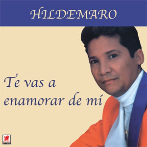 Álbum Te Vas A Enamorar De Mi de Hildemaro