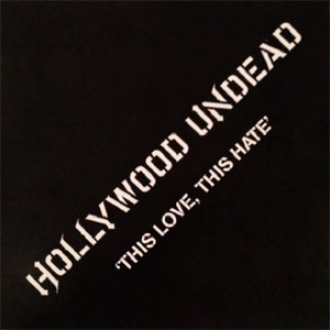 Álbum This Love, This Hate de Hollywood Undead
