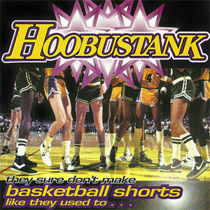 Álbum They Sure Don't Make Basketball Shorts Like They Used To... de Hoobastank