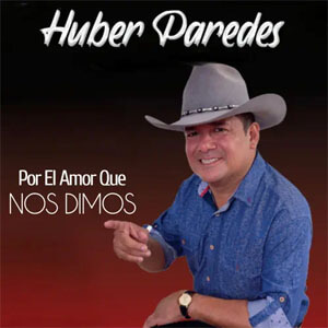 Álbum Por el Amor Que Nos Dimos de Huber Paredes