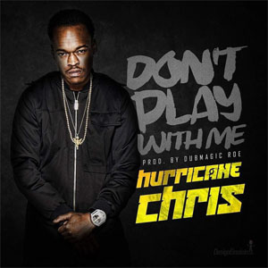Álbum Don't Play With Me de Hurricane Chris