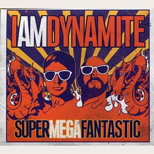 Álbum Supermegafantastic de I Am Dynamite